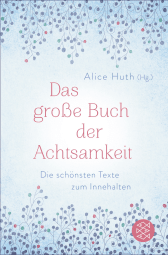 Das große Buch der Achtsamkeit - Die schönsten Texte zum Innehalten