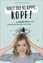 Buchcover von Halt die Klappe, Kopf!: Ein Selfcare-Buch für Tage, an denen Schokokuchen nicht reicht von Lisa Sophie Laurent