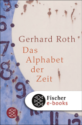 Buchcover von Das Alphabet der Zeit von Gerhard Roth