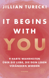 Buchcover von It Begins With You: 9 harte Wahrheiten über die Liebe, die dein Leben verändern werden von Jillian Turecki