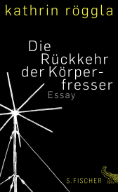 Buchcover von Die Rückkehr der Körperfresser: Essay von Kathrin Röggla