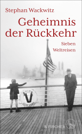 Buchcover von Geheimnis der Rückkehr: Sieben Weltreisen von Stephan Wackwitz