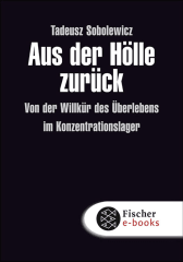 Buchcover von Aus der Hölle zurück: Von der Willkür des Überlebens im Konzentrationslager von Tadeusz Sobolewicz