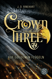 Buchcover von Crown of Three – Auf goldenen Flügeln (Bd. 1) von J. D. Rinehart
