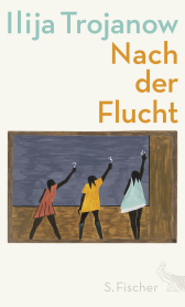 Buchcover von Nach der Flucht von Ilija Trojanow