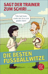 Buchcover von Sagt der Trainer zum Schiri: Die besten Fußballwitze