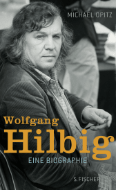 Buchcover von Wolfgang Hilbig: Eine Biographie von Michael Opitz