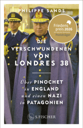 Buchcover von Die Verschwundenen von Londres 38: Über Pinochet in England und einen Nazi in Patagonien von Philippe Sands