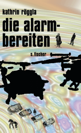 Buchcover von die alarmbereiten von Kathrin Röggla