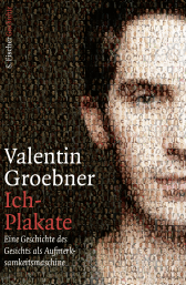 Buchcover von Ich-Plakate: Eine Geschichte des Gesichts als Aufmerksamkeitsmaschine von Valentin Groebner