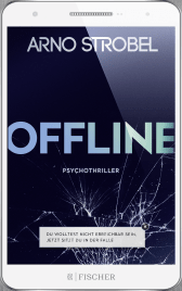 Buchcover von Offline - Du wolltest nicht erreichbar sein. Jetzt sitzt du in der Falle.: Psychothriller von Arno Strobel