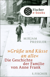 Buchcover von »Grüße und Küsse an alle«: Die Geschichte der Familie von Anne Frank von Mirjam Pressler, Gerti Elias