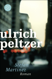 Buchcover von Stefan Martinez: Roman von Ulrich Peltzer