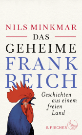 Buchcover von Das geheime Frankreich: Geschichten aus einem freien Land von Nils Minkmar