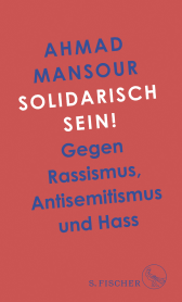 Buchcover von Solidarisch sein!: Gegen Rassismus, Antisemitismus und Hass von Ahmad Mansour