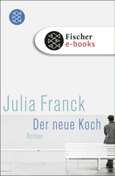 Buchcover von Der neue Koch: Roman von Julia Franck