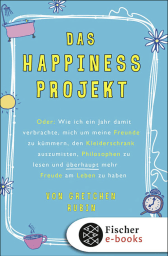Buchcover von Das Happiness-Projekt: Oder: Wie ich ein Jahr damit verbrachte, mich um meine Freunde zu kümmern, den Kleiderschrank auszumisten, Philosophen zu lesen und überhaupt mehr Freude am Leben zu haben von Gretchen Rubin