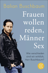 Buchcover von Frauen wollen reden, Männer Sex: Wie verschieden sind wir wirklich, Herr Buschbaum? von Balian Buschbaum