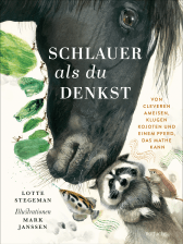 Buchcover von Schlauer, als du denkst: Von cleveren Ameisen, klugen Kojoten und einem Pferd, das Mathe kann von Lotte Stegeman