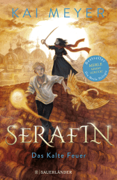 Buchcover von Serafin. Das Kalte Feuer: Merle-Zyklus 4 von Kai Meyer