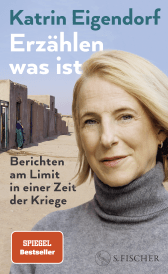 Buchcover von Erzählen, was ist: Berichten am Limit in einer Zeit der Kriege von Katrin Eigendorf