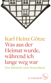 Buchcover von Was aus der Heimat wurde, während ich lange weg war: Eine Rückkehr nach Deutschland von Karl Heinz Götze