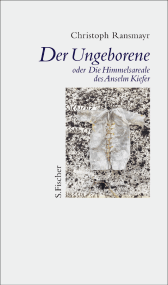 Der Ungeborene oder Die Himmelsareale des Anselm Kiefer