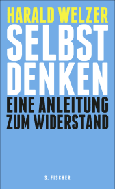 Buchcover von Selbst denken: Eine Anleitung zum Widerstand von Harald Welzer