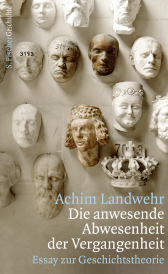 Buchcover von Die anwesende Abwesenheit der Vergangenheit: Essay zur Geschichtstheorie von Achim Landwehr