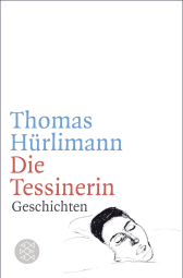 Buchcover von Die Tessinerin: Geschichten von Thomas Hürlimann