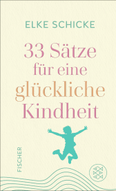 33 Sätze für eine glückliche Kindheit
