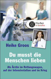 Buchcover von Du musst die Menschen lieben: Als Ärztin im Rettungswagen, auf der Intensivstation und im Krieg von Heike Groos