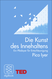 Buchcover von Die Kunst des Innehaltens: Ein Plädoyer für Entschleunigung. TED Books (gebundene Ausgabe) von Pico Iyer