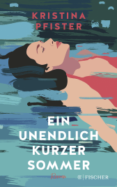 Buchcover von Ein unendlich kurzer Sommer: Eine atmosphärische Geschichte vom Ankommen und Neubeginnen von Kristina Pfister