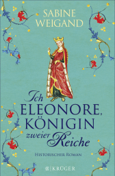 Buchcover von Ich, Eleonore, Königin zweier Reiche: Historischer Roman von Sabine Weigand