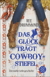 Buchcover von Das Glück trägt Cowboystiefel: Eine wahre Liebesgeschichte von Ree Drummond