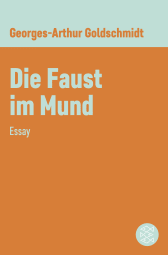 Buchcover von Die Faust im Mund: Essay von Georges-Arthur Goldschmidt