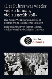 Buchcover von »Der Führer war wieder viel zu human, viel zu gefühlvoll«: Der Zweite Weltkrieg aus der Sicht deutscher und italienischer Soldaten