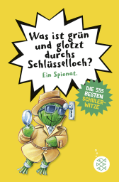 Was ist grün und glotzt durchs Schlüsselloch? – Die 555 besten Schülerwitze