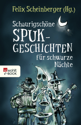 Schaurigschöne Spukgeschichten für schwarze Nächte