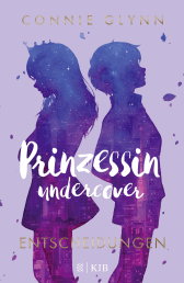 Buchcover von Prinzessin undercover – Entscheidungen: Band 3 von Connie Glynn