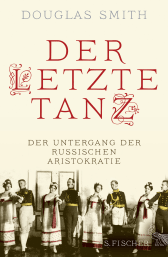 Buchcover von Der letzte Tanz: Der Untergang der russischen Aristokratie von Douglas Smith