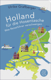 Buchcover von Holland für die Hosentasche: Was Reiseführer verschweigen von Ulrike Grafberger