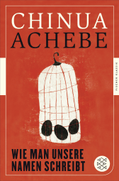 Buchcover von Wie man unsere Namen schreibt: Essays von Chinua Achebe