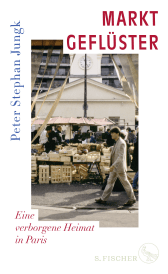 Buchcover von Marktgeflüster: Eine verborgene Heimat in Paris von Peter Stephan Jungk