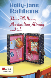 Buchcover von Prinz William, Maximilian Minsky und ich von Holly-Jane Rahlens