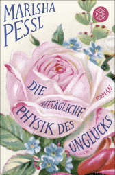 Buchcover von Die alltägliche Physik des Unglücks: Roman von Marisha Pessl