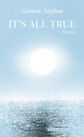 Buchcover von It's all true: Roman von Carmen Stephan