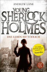 Buchcover von Young Sherlock Holmes: Das Leben ist tödlich - Sherlock Holmes ermittelt in Amerika von Andrew Lane