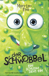 Buchcover von Der Schwobbel – Ein Schleim zieht ein von Mars-Leo Frei